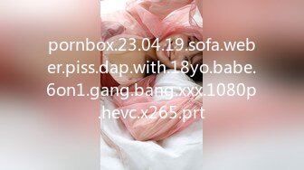 pornbox.23.04.19.sofa.weber.piss.dap.with.18yo.babe.6on1.gang.bang.xxx.1080p.hevc.x265.prt